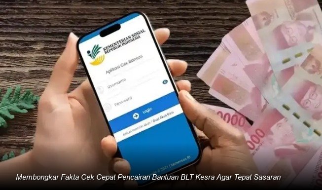 Membongkar Fakta Cek Cepat Pencairan Bantuan BLT Kesra Agar Tepat Sasaran