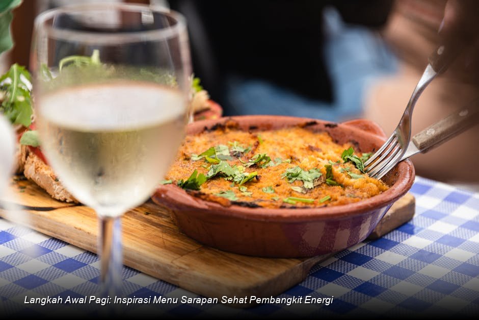 Langkah Awal Pagi: Inspirasi Menu Sarapan Sehat Pembangkit Energi